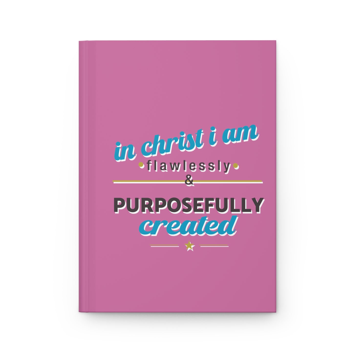 In Christ I Am Flawlessly & Purposefully created Hardcover Journal Matte