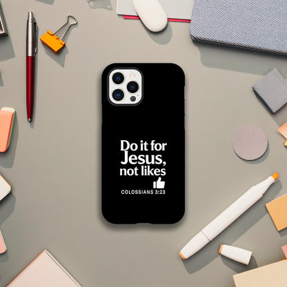 Do It For Him Not Likes Christian Iphone Tough Phone Case - ClaimedbyGodDesigns