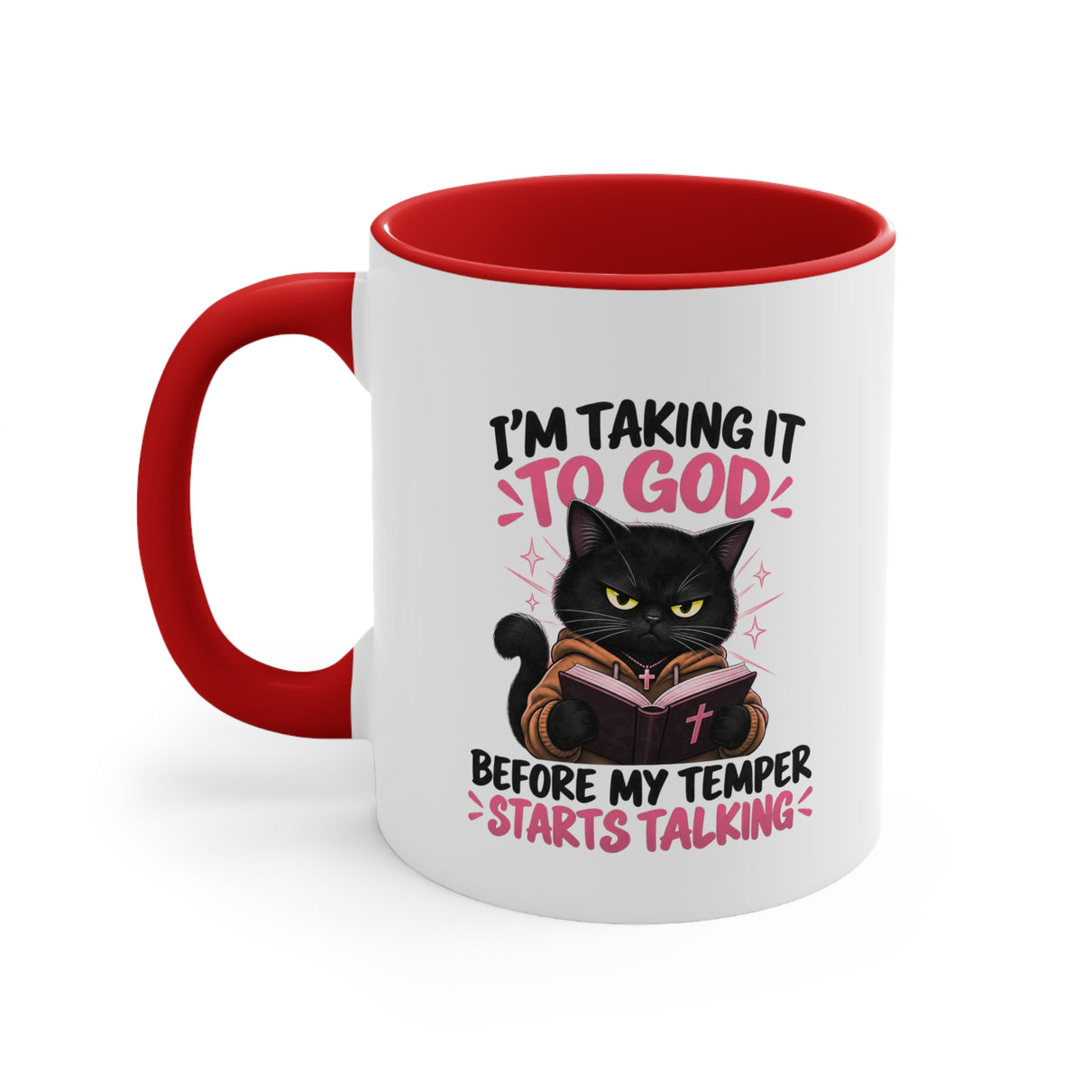 I'm Taking It To God Before My Temper Starts Talking Cat Mug — Funny Faith & Cat Lover Coffee Cup (11oz Accent)