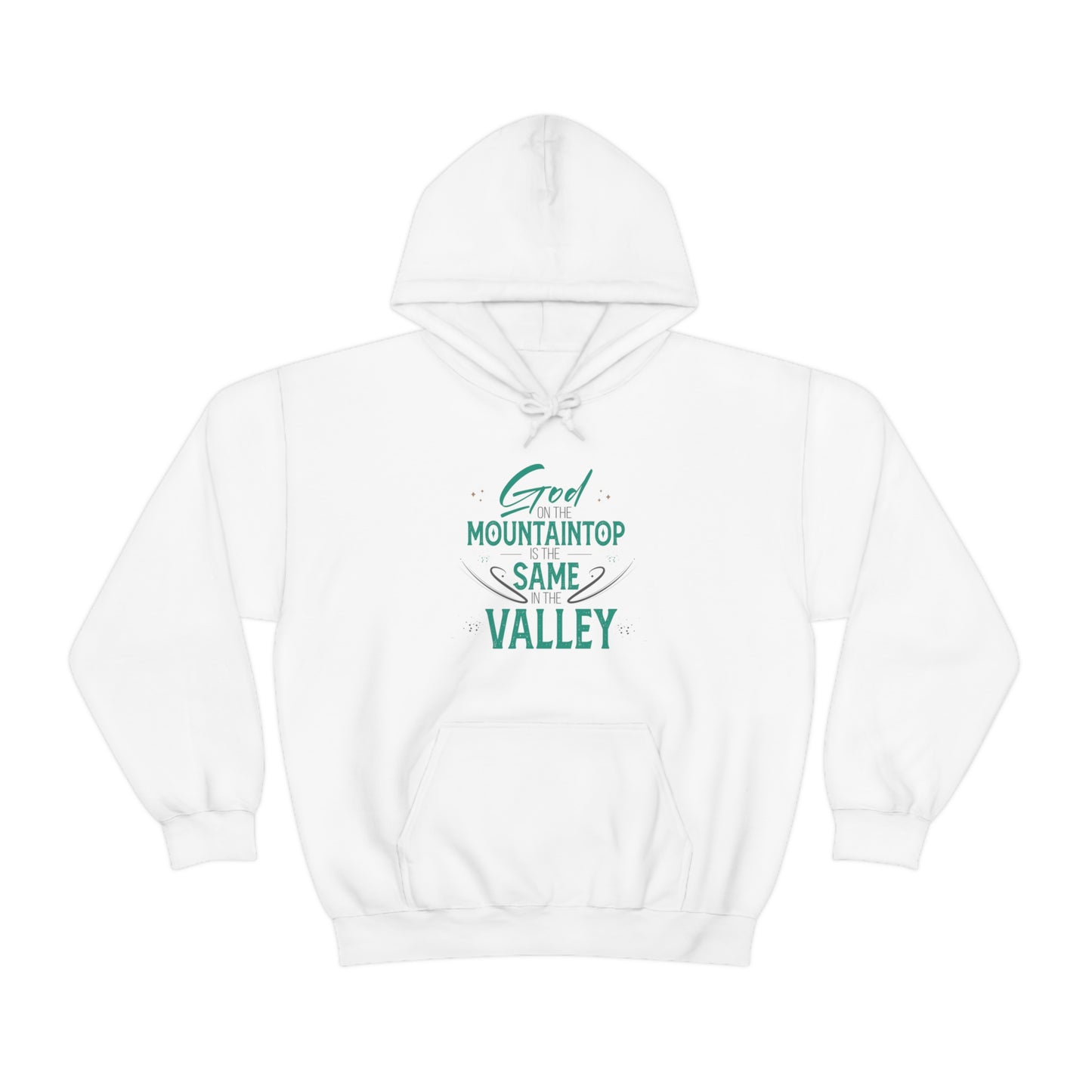 God On The Mountaintop Is The Same In The Valley  Unisex Hooded Sweatshirt