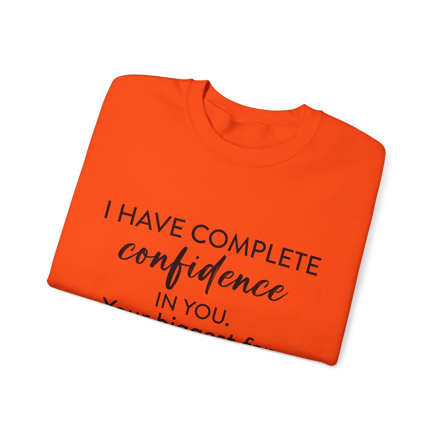 I Have Complete Confidence In You Your Biggest Fan God Unisex Heavy Blend™ Crewneck Christian Sweatshirt