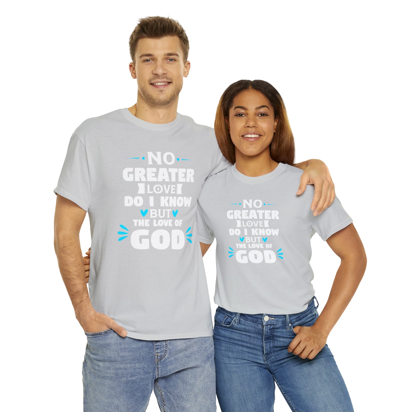 No Greater Love Do I Know But The Love Of God  Unisex Heavy Cotton Tee