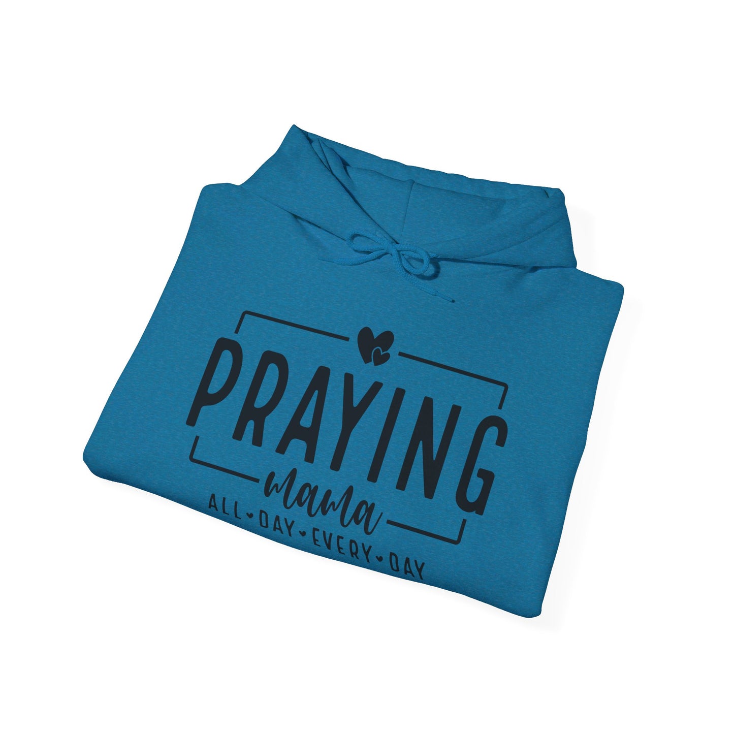 Praying Mama All Day Every Day Women's Christian Pullover Hooded Sweatshirt