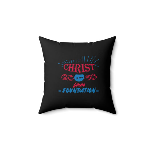 Christ Is My Firm Foundation Pillow