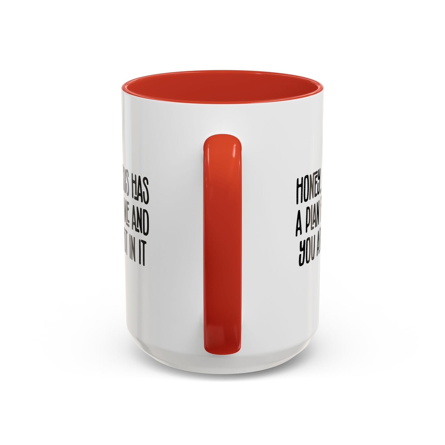 Funny Accent Coffee Mug - "Honey, He Has a Plan for Me and You Are Not in It"