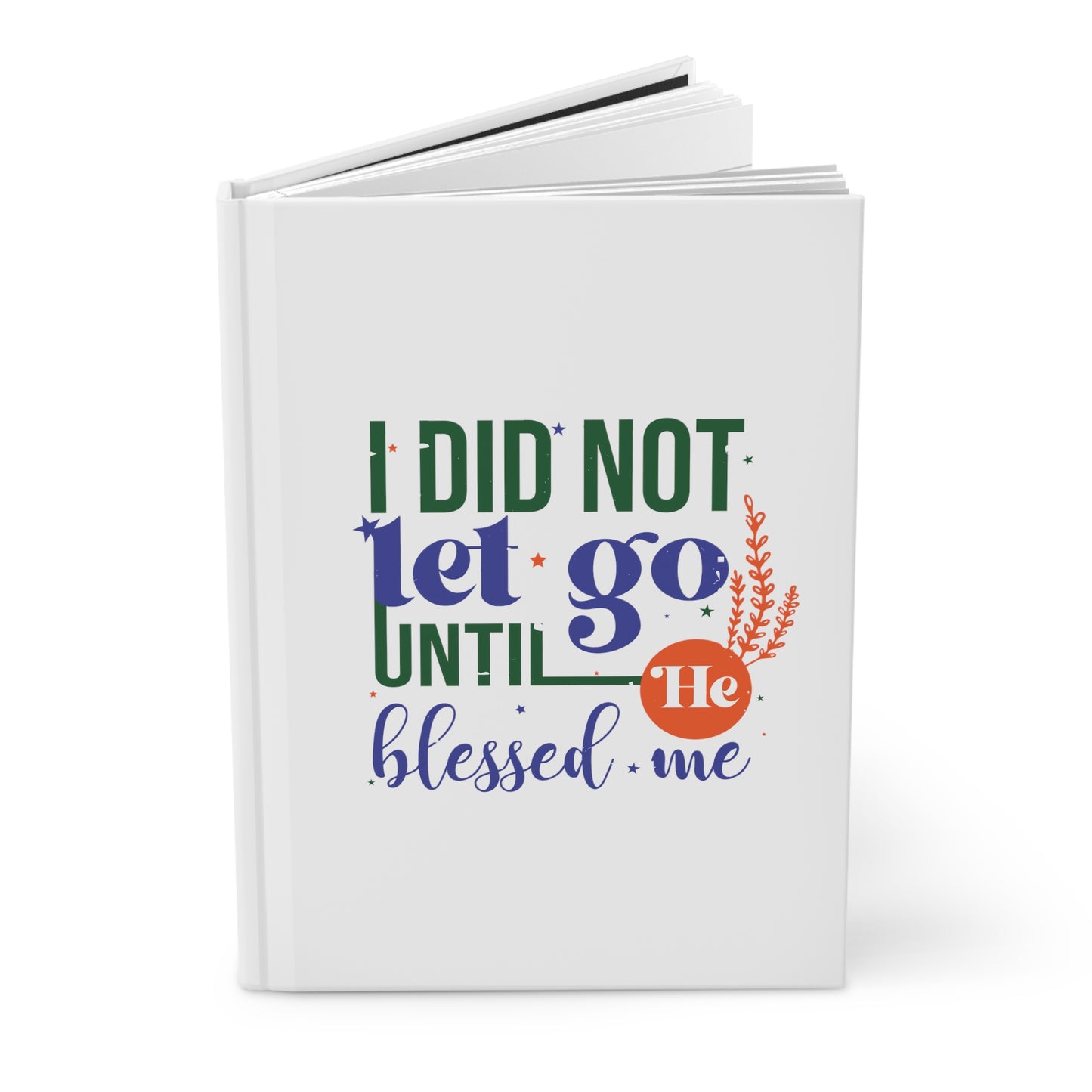 I Did Not Let Go Until He Blessed Me  Hardcover Journal Matte