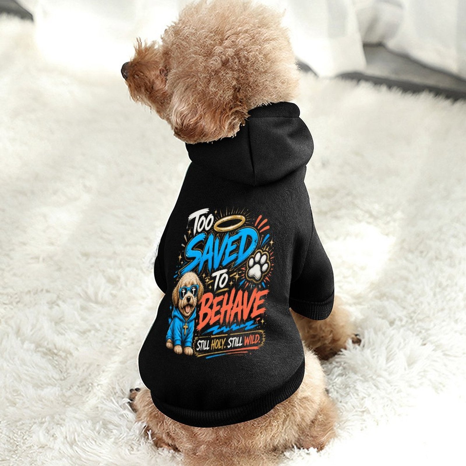 Too Saved To Behave Christian Pet Hooded Pullover Sweatshirt Dog Hoodie Warm, Soft & Breathable - ClaimedbyGodDesigns