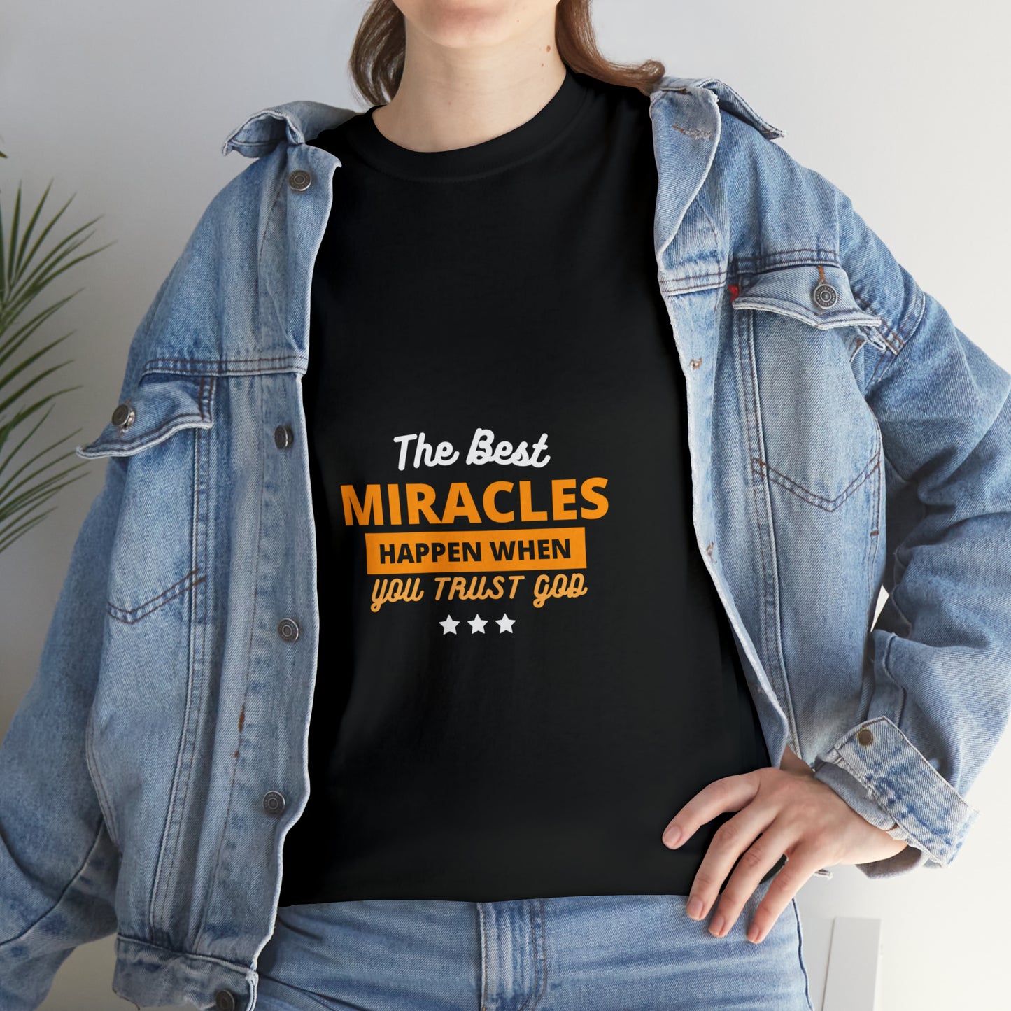 The Best Miracles Happen When You Trust God Unisex Heavy Cotton Tee Printify