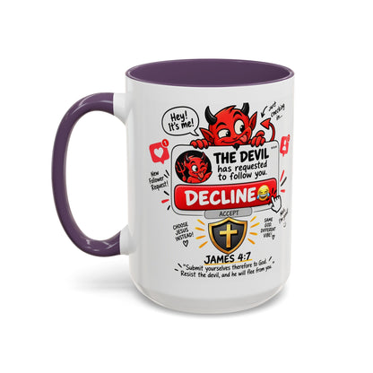 Decline the Devil Coffee Mug — "The Devil Has Requested to Follow You" (James 4:7)