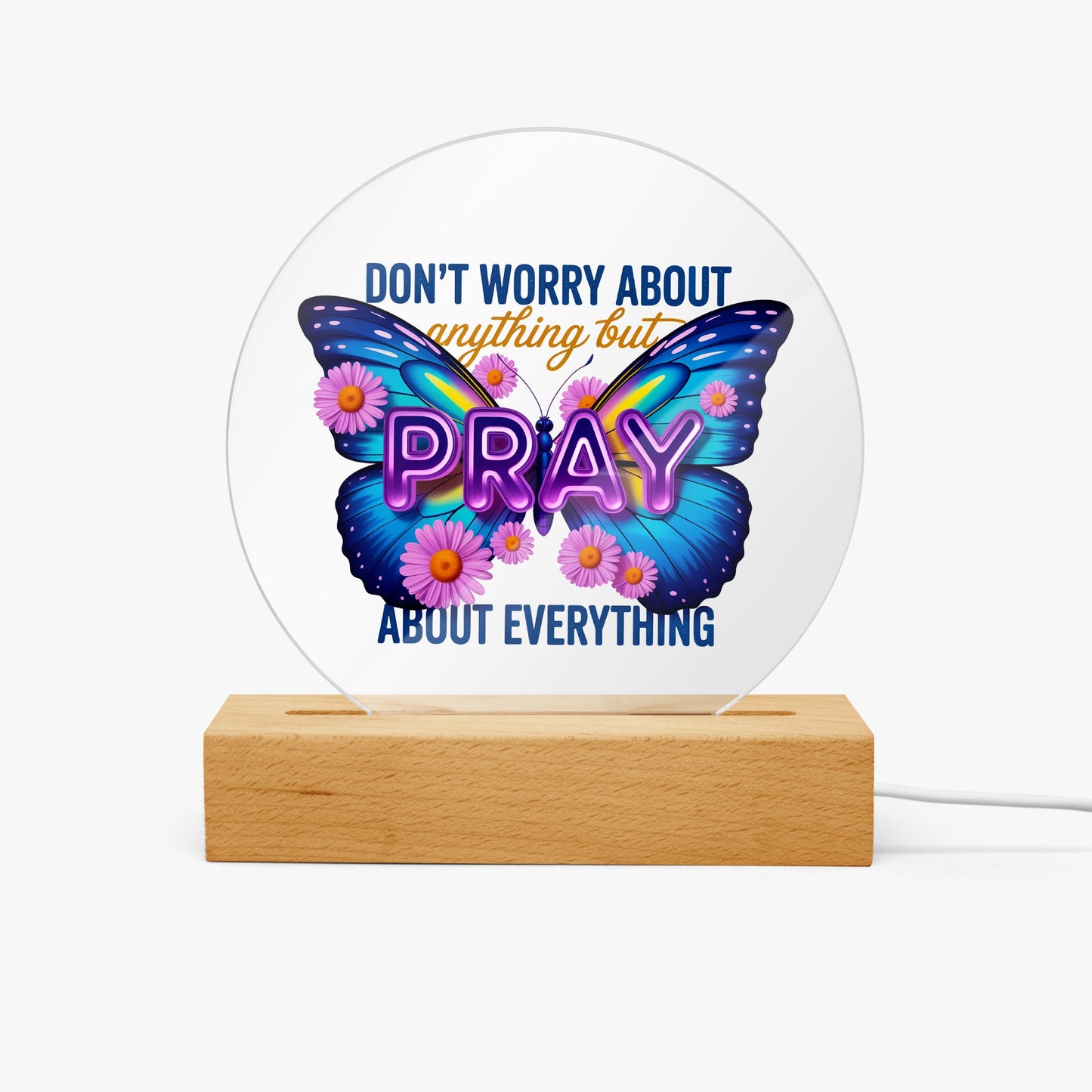 Pray About Everything Christian Acrylic Plaque with Stand - Round - ClaimedbyGodDesigns