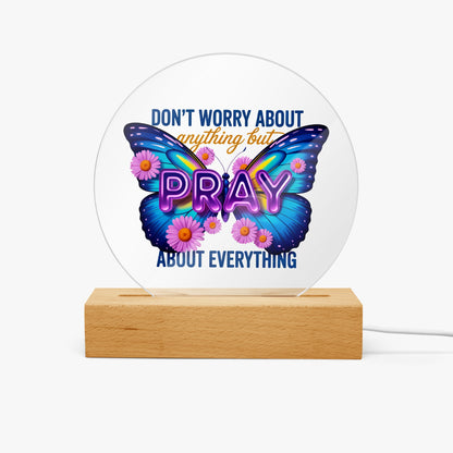 Pray About Everything Christian Acrylic Plaque with Stand - Round - ClaimedbyGodDesigns