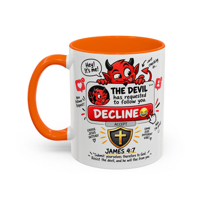 Decline the Devil Coffee Mug — "The Devil Has Requested to Follow You" (James 4:7)