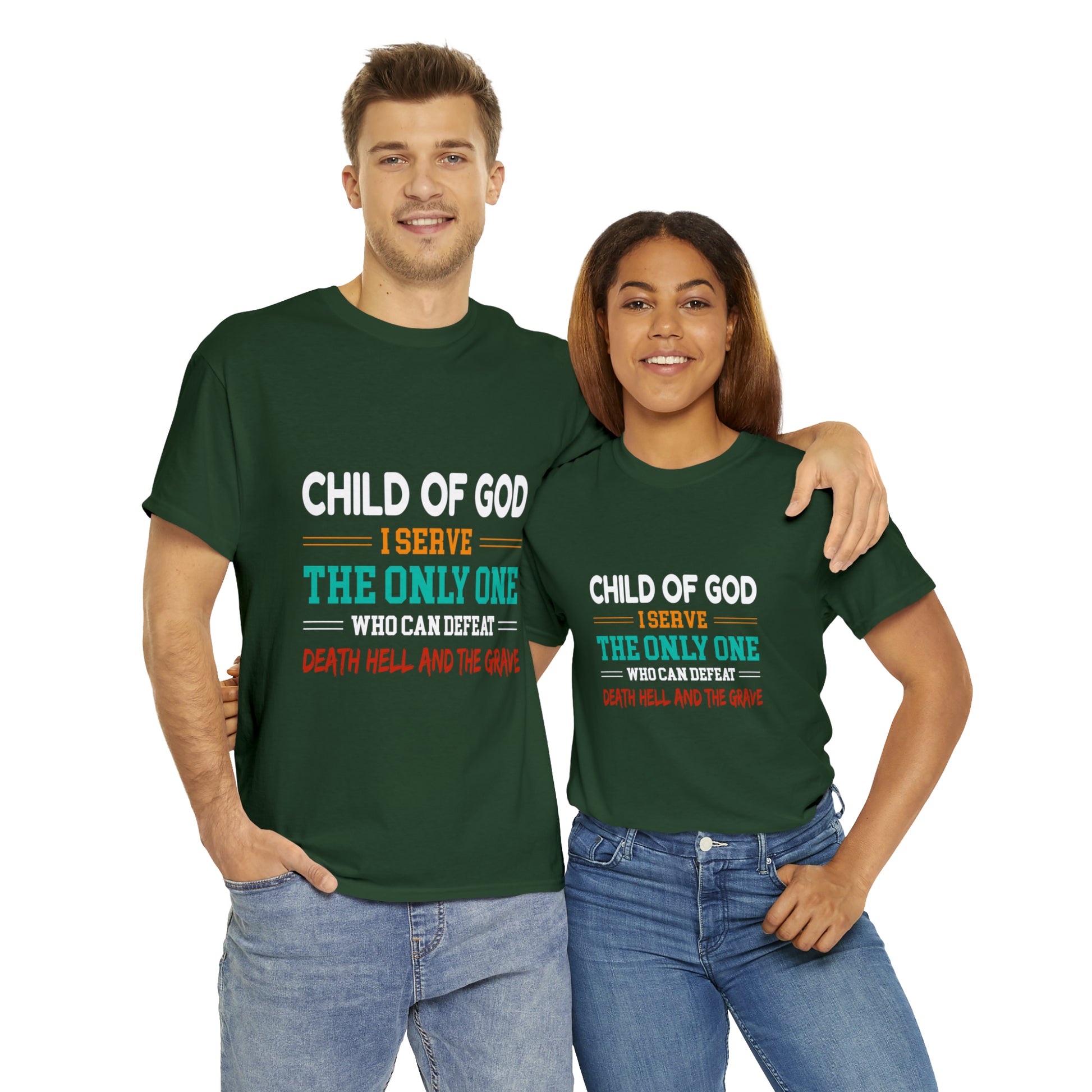 Child Of God I Serve The Only One Who Can Defeat Death Hell And The Grave Unisex Heavy Cotton Tee Printify