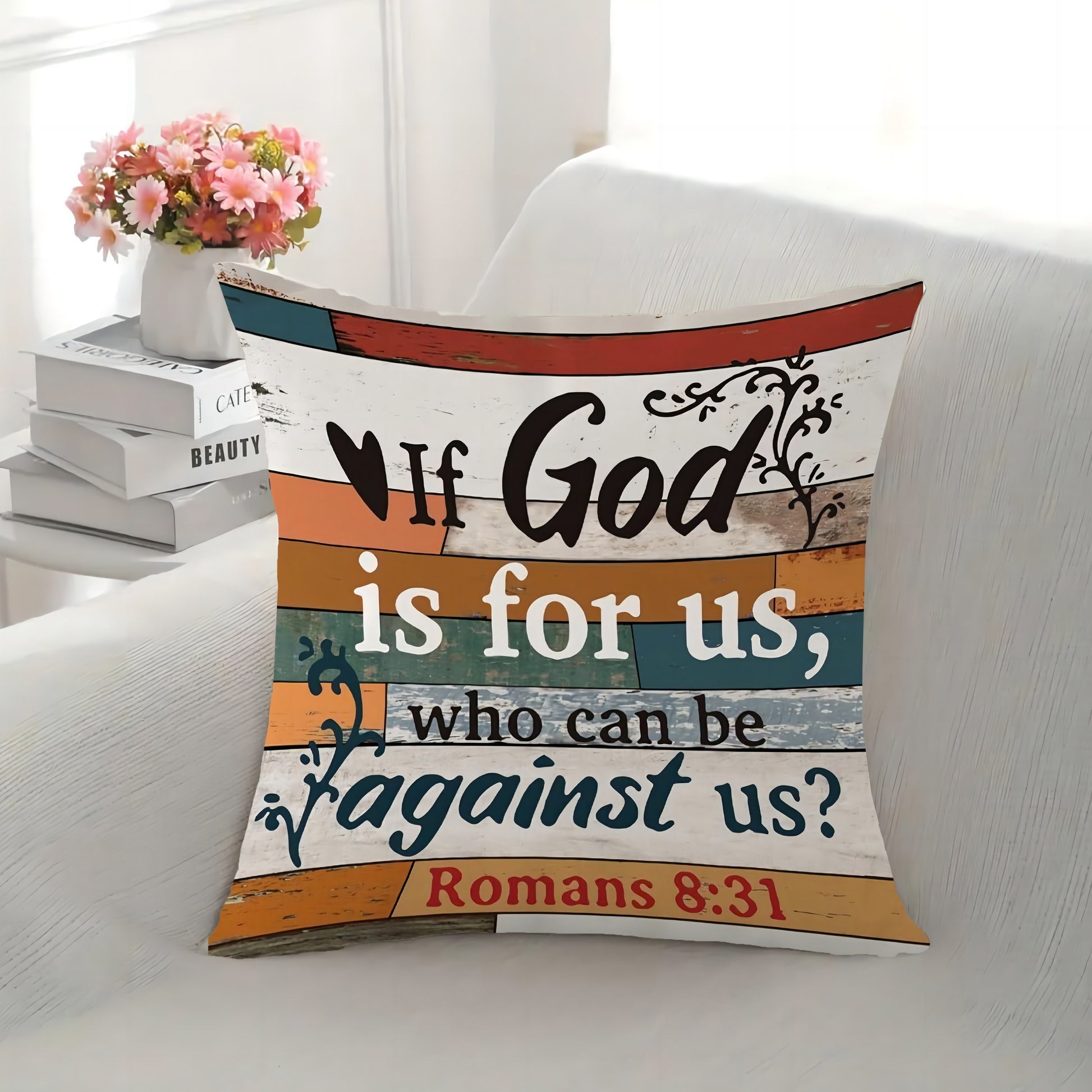 Romans 8:31 If God Is For Us Who Can Be Against Us Christian Throw Pillow 18x18 Inch claimedbygoddesigns