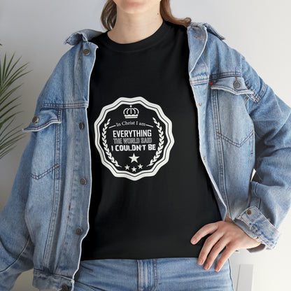 In Christ I Am Everything The World Said I Couldn't Be Unisex Heavy Cotton Tee