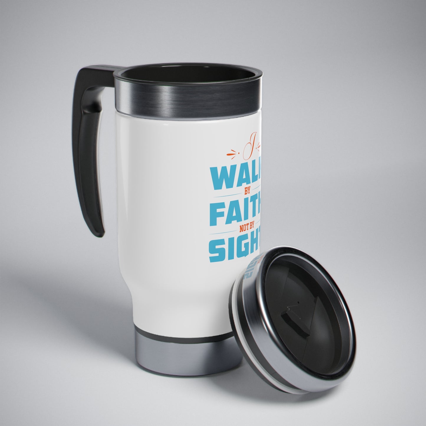 I Walk By Faith Not By Sight  (2) Travel Mug with Handle, 14oz