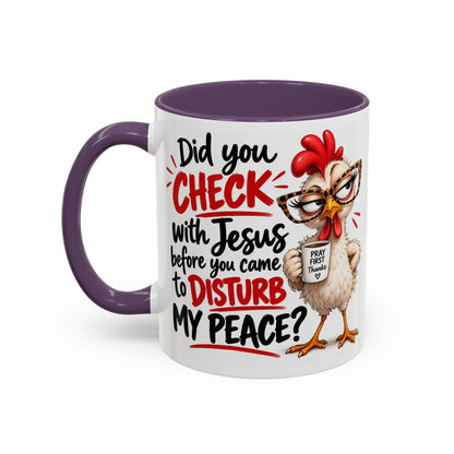 Christian Coffee Mug — “Did You Check with Jesus Before You Came to Disturb My Peace?” Accent Mug