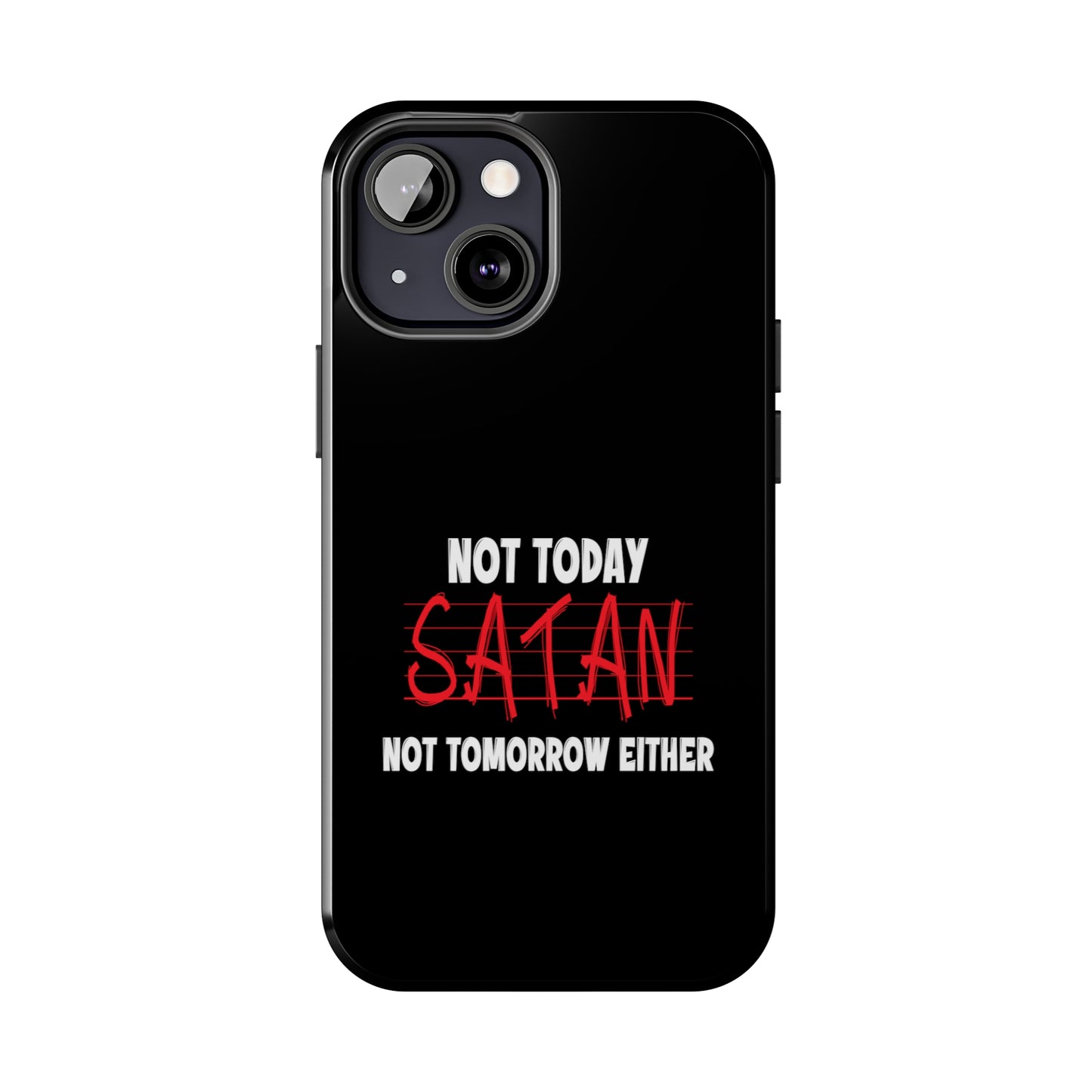 Not Today Satan Not Tomorrow Either Christian Phone Tough Phone Cases, Case-Mate Printify