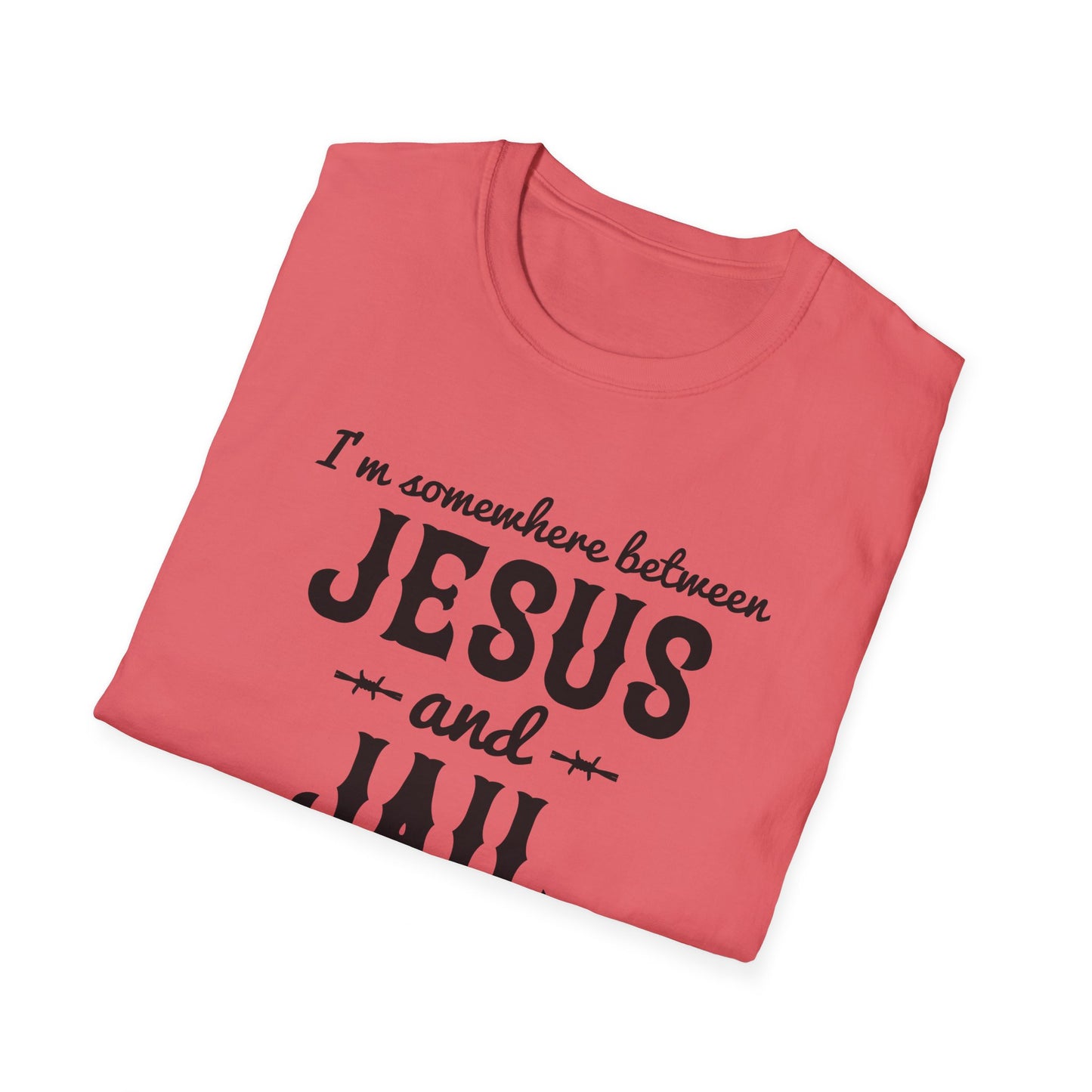 I'm Somewhere Between Jesus And Jail Funny Unisex Christian T-shirt