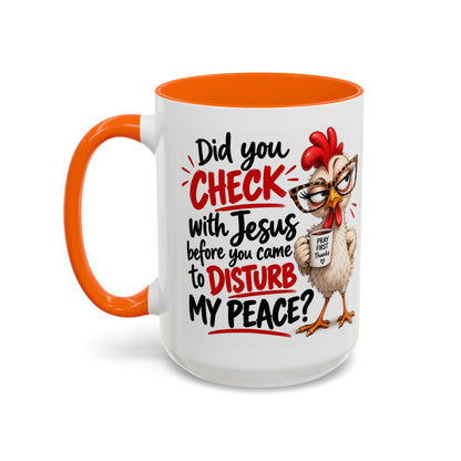Christian Coffee Mug — “Did You Check with Jesus Before You Came to Disturb My Peace?” Accent Mug