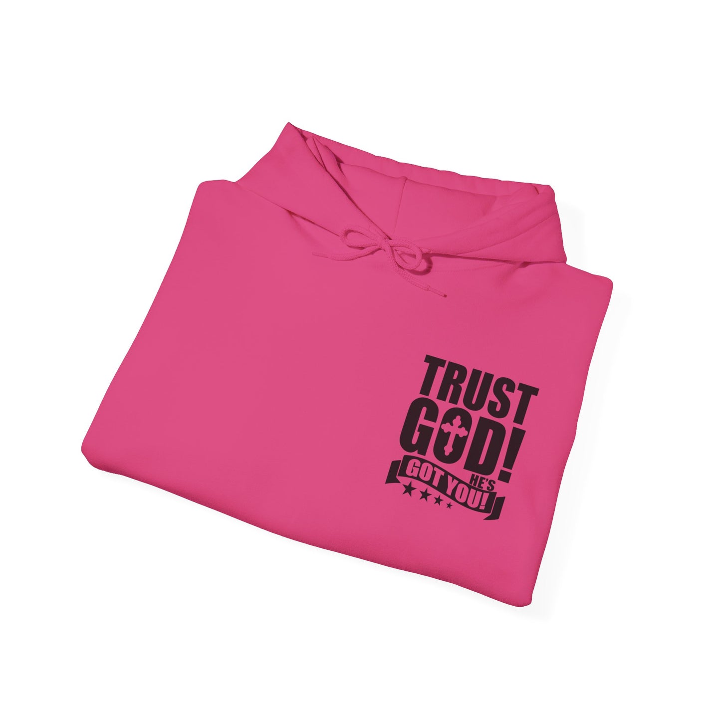 Trust God He's Got You Unisex Christian Hooded Pullover Sweatshirt