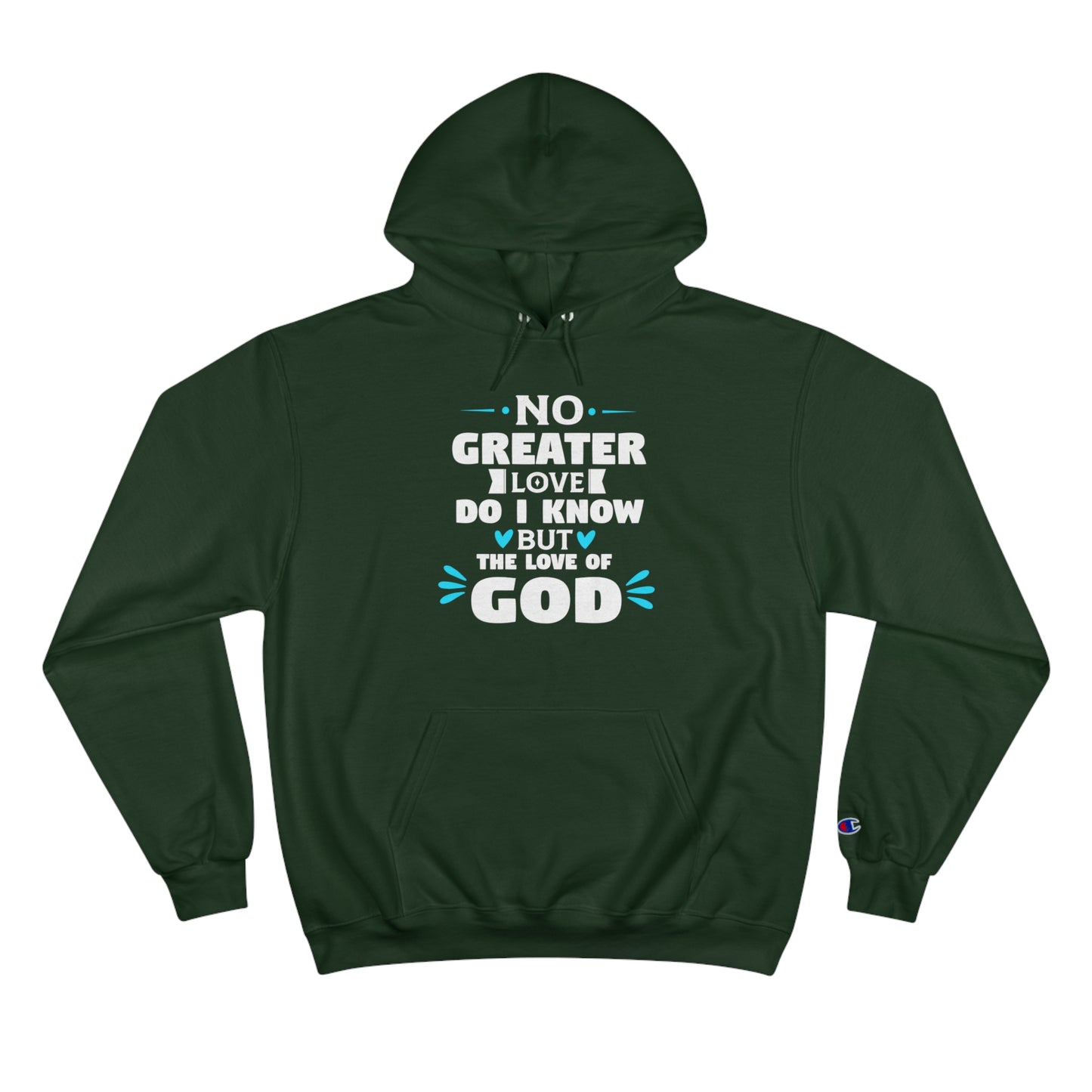 No Greater Love Do I Know But The Love Of God  Unisex Champion Hoodie