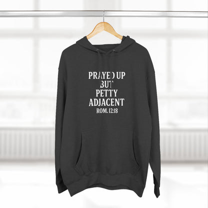 Prayed Up But Petty Fleece Hoodie, Cozy Funny Hooded Sweatshirt for Faithful Friends, Perfect Gift for Spiritual Comfort, Devotional [...] - ClaimedbyGodDesigns