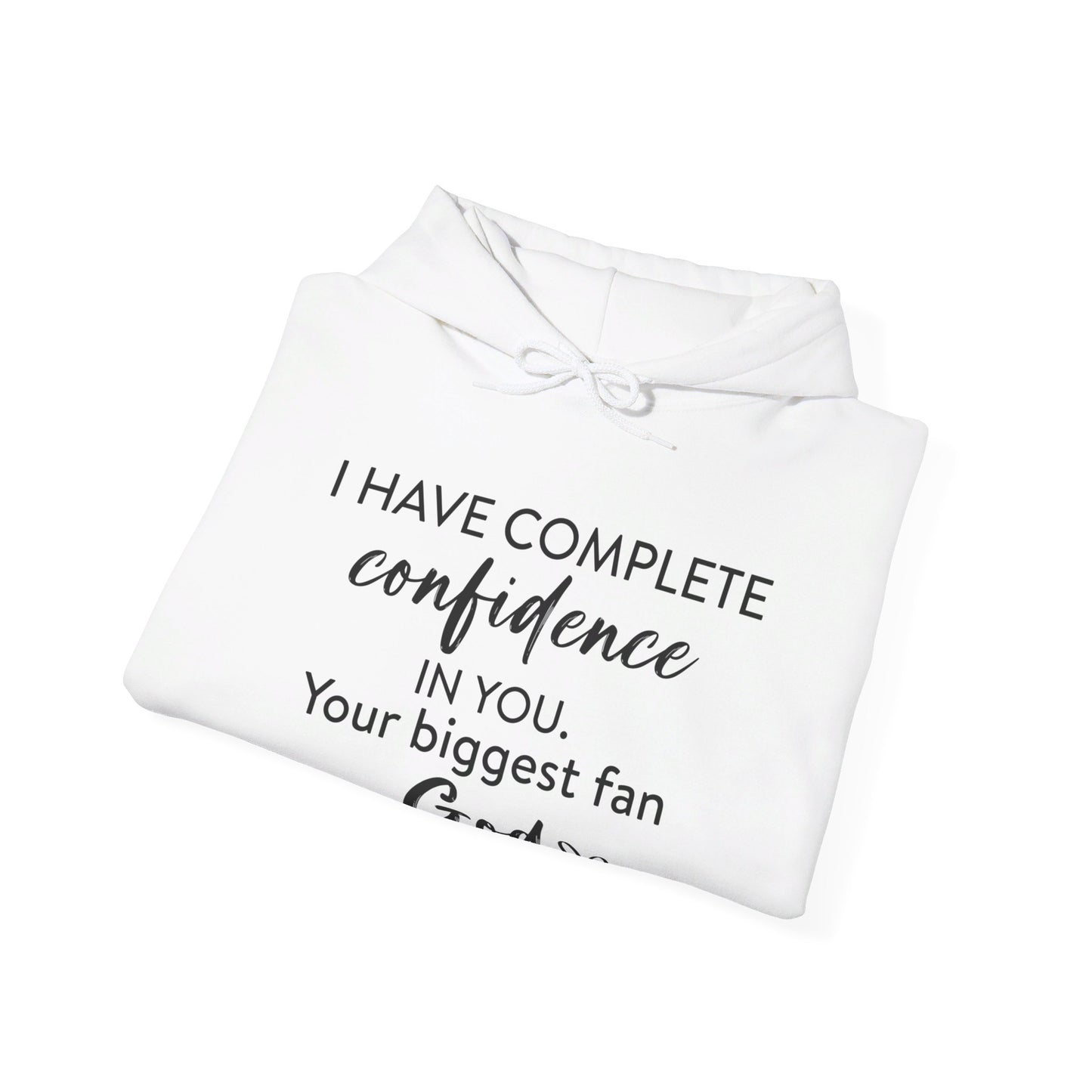 I Have Complete Confidence In You Your Biggest Fan God Unisex Christian Pullover Hooded Sweatshirt