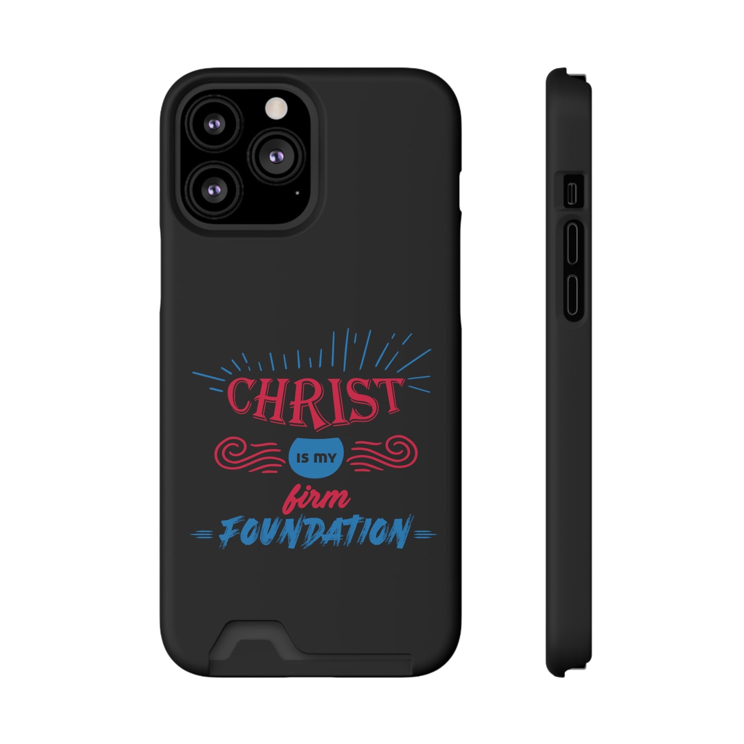 Christ Is My Firm Foundation Phone Case With Card Holder