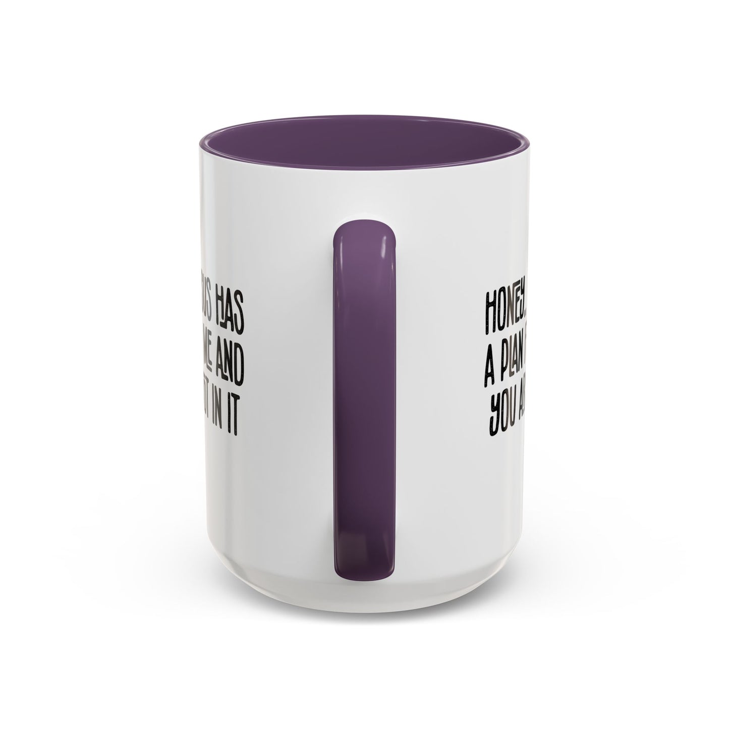 Funny Accent Coffee Mug - "Honey, He Has a Plan for Me and You Are Not in It"