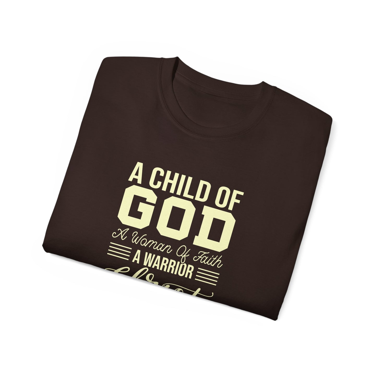 A Child Of God A Woman Of Faith A Warrior Of Christ Women's Christian Ultra Cotton Tee Printify