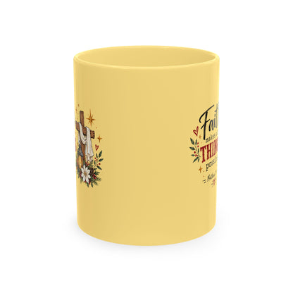 Faith Makes All Things Possible Ceramic Mug