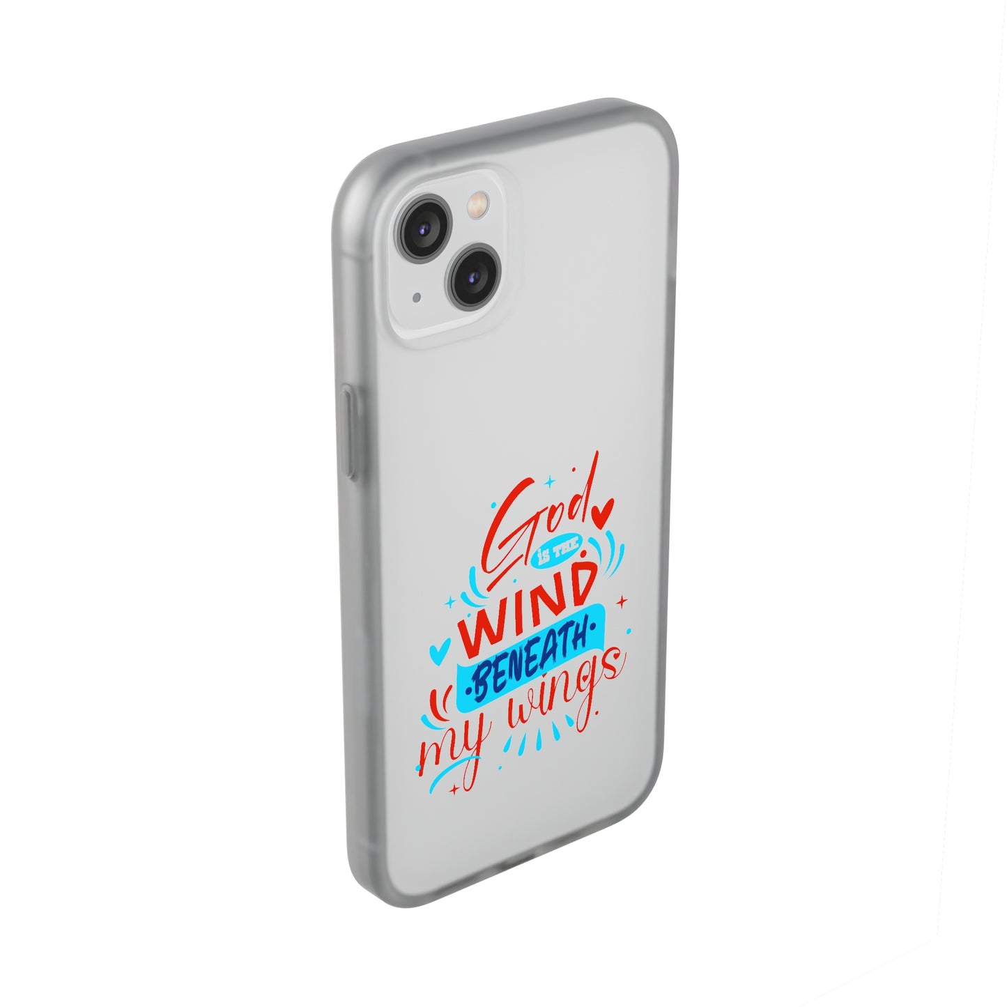 God Is The Wind Beneath My Wings Flexi Phone Case