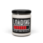 Motivational Scented Soy Christian Candle - 'Loading, He Ain't Done With Me Yet' - 9oz