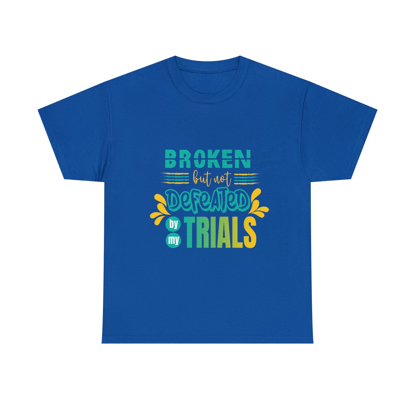 Broken But Not Defeated By My Trials Unisex Heavy Cotton Tee