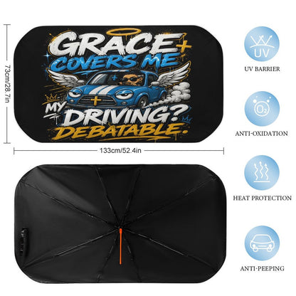 Grace Covers Me — My Driving? Debatable Christian Car Sunshade Umbrella - ClaimedbyGodDesigns