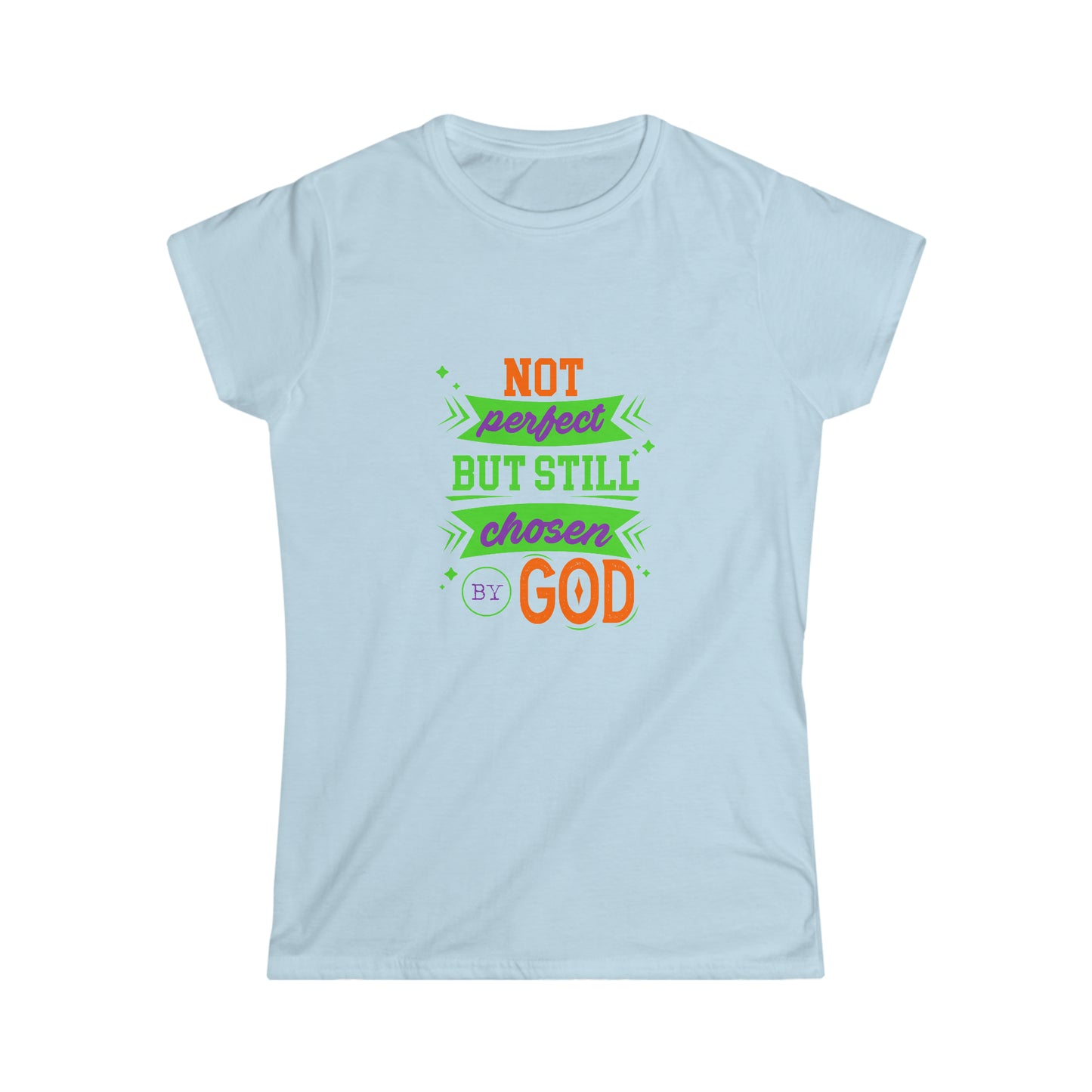 Not Perfect But Still Chosen By God Women's T-shirt