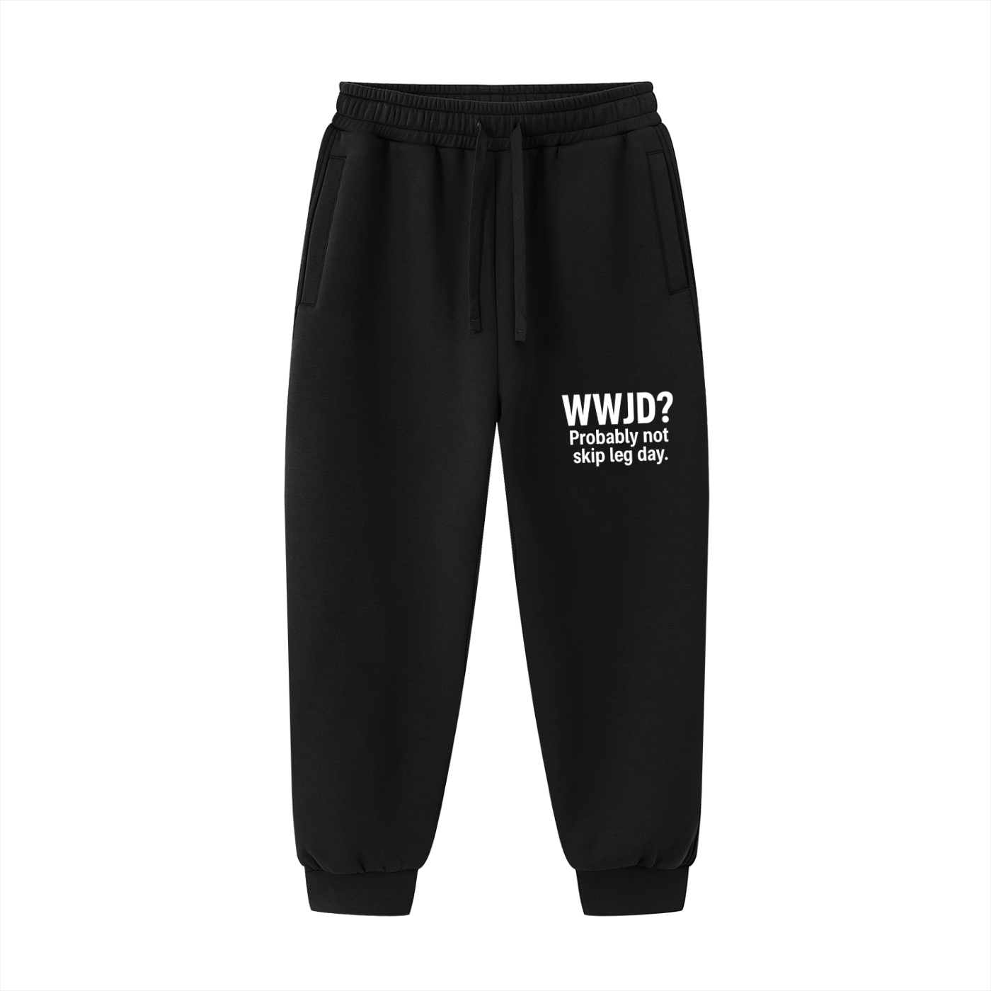 WWJD? Probably Not Skip Leg Day Funny Unisex Christian Drawstring Jogged Sweatpants