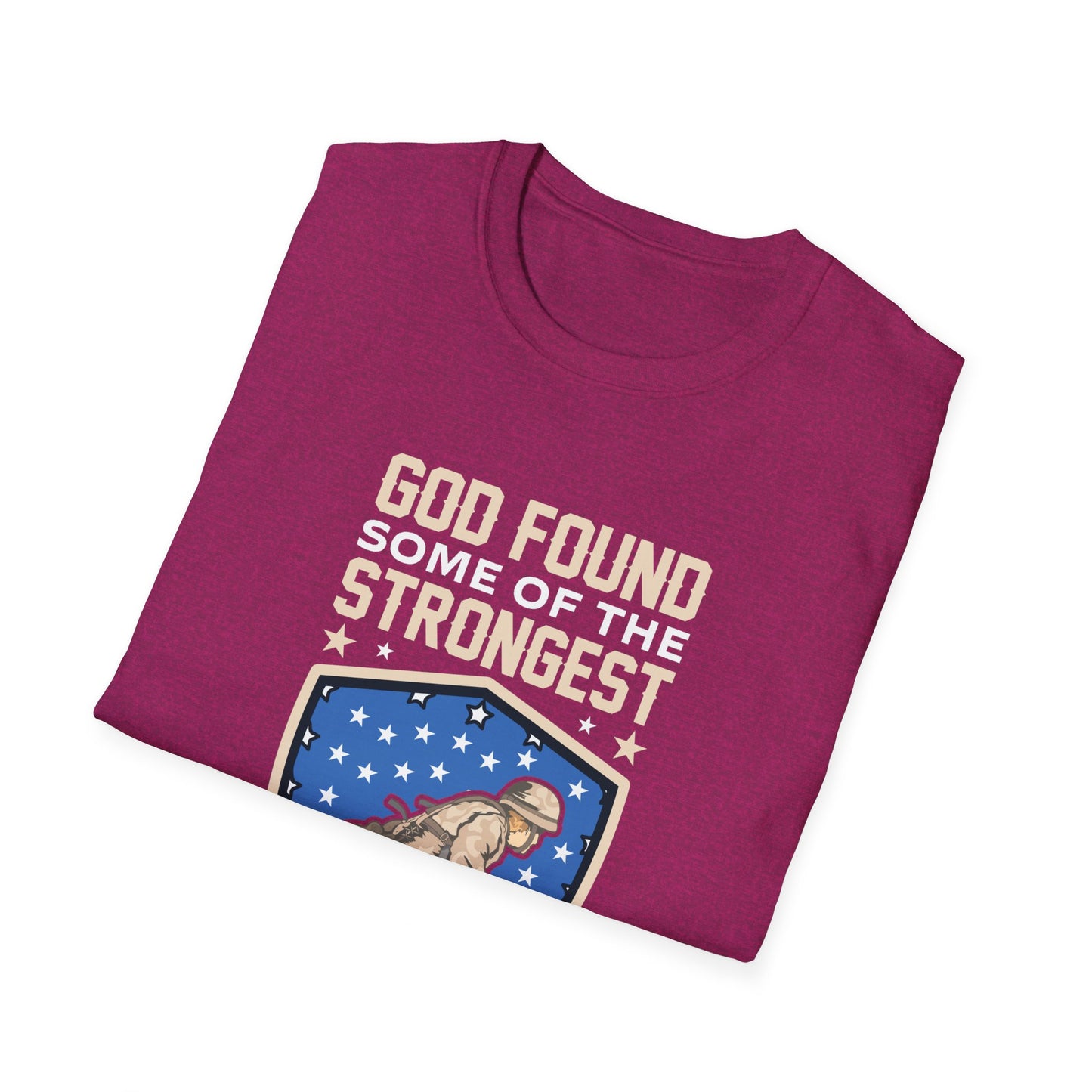 God Found Some Of The Strongest Americans And Made Them Veterans American Patriotic Christian Unisex T-shirt