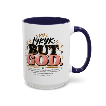 Accent Coffee Mug - “IYKYK But God” Inspirational Christian Coffee Mug (11/15oz)