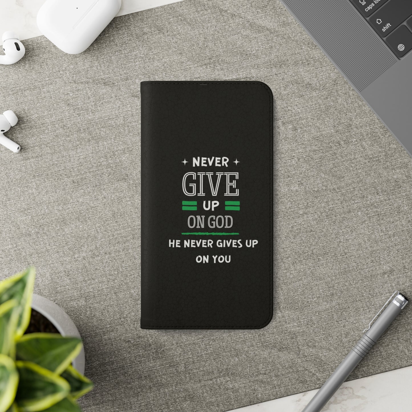 Never Give Up On God He Never Gives Up On You Christian Phone Flip Cases Printify