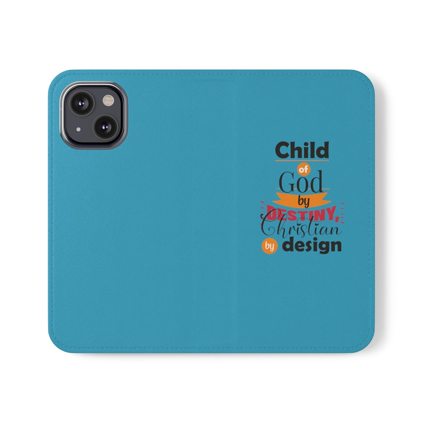 Child Of God By Destiny, Christian By Design Phone Flip Cases