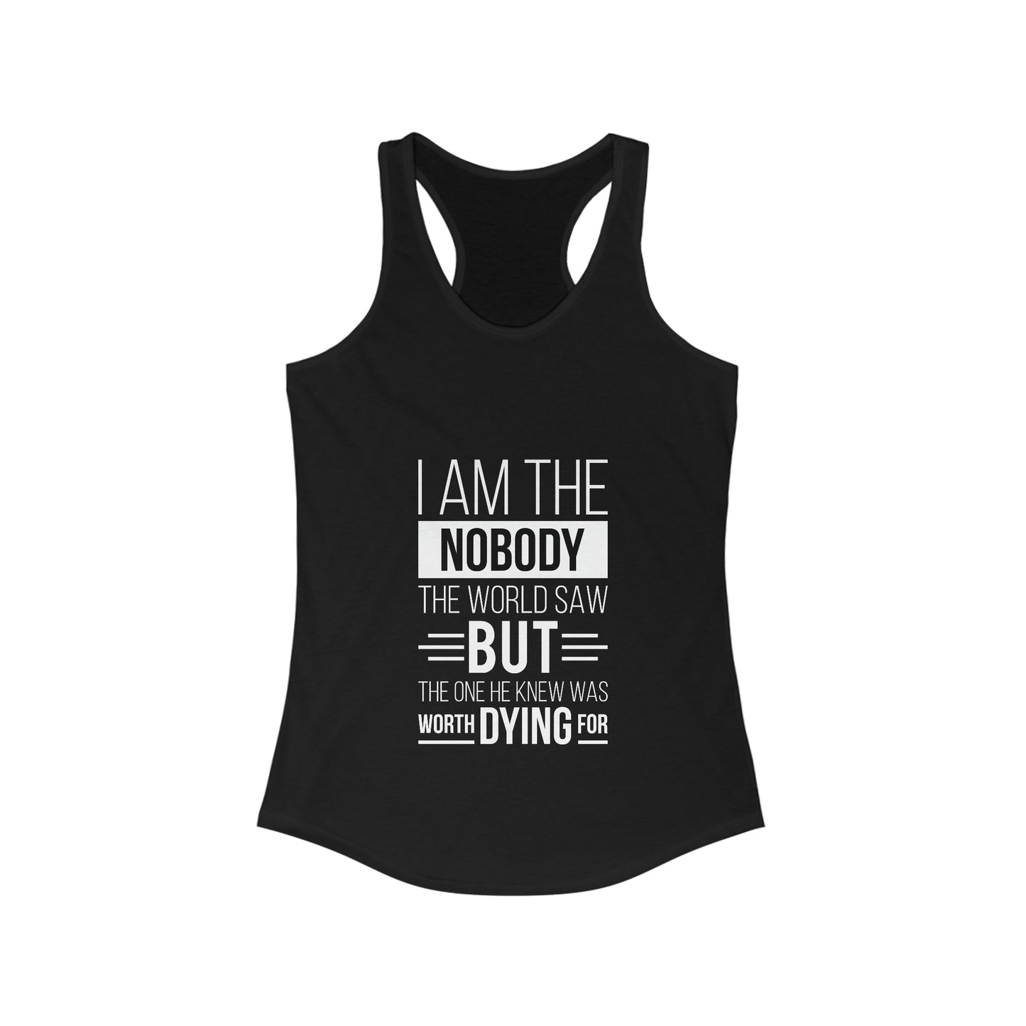 I Am the Nobody The World Saw But The One He Knew Was Worth Dying For slim fit tank-top