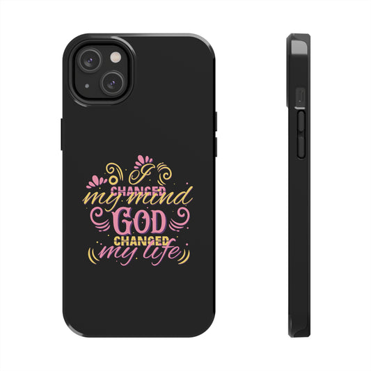 I Changed My Mind God Changed My Life Tough Phone Cases, Case-Mate