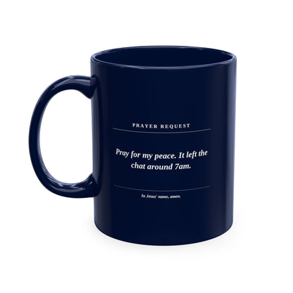 Prayer Request Ceramic Mug — 'Pray for My Peace' Inspirational Religious Coffee Cup