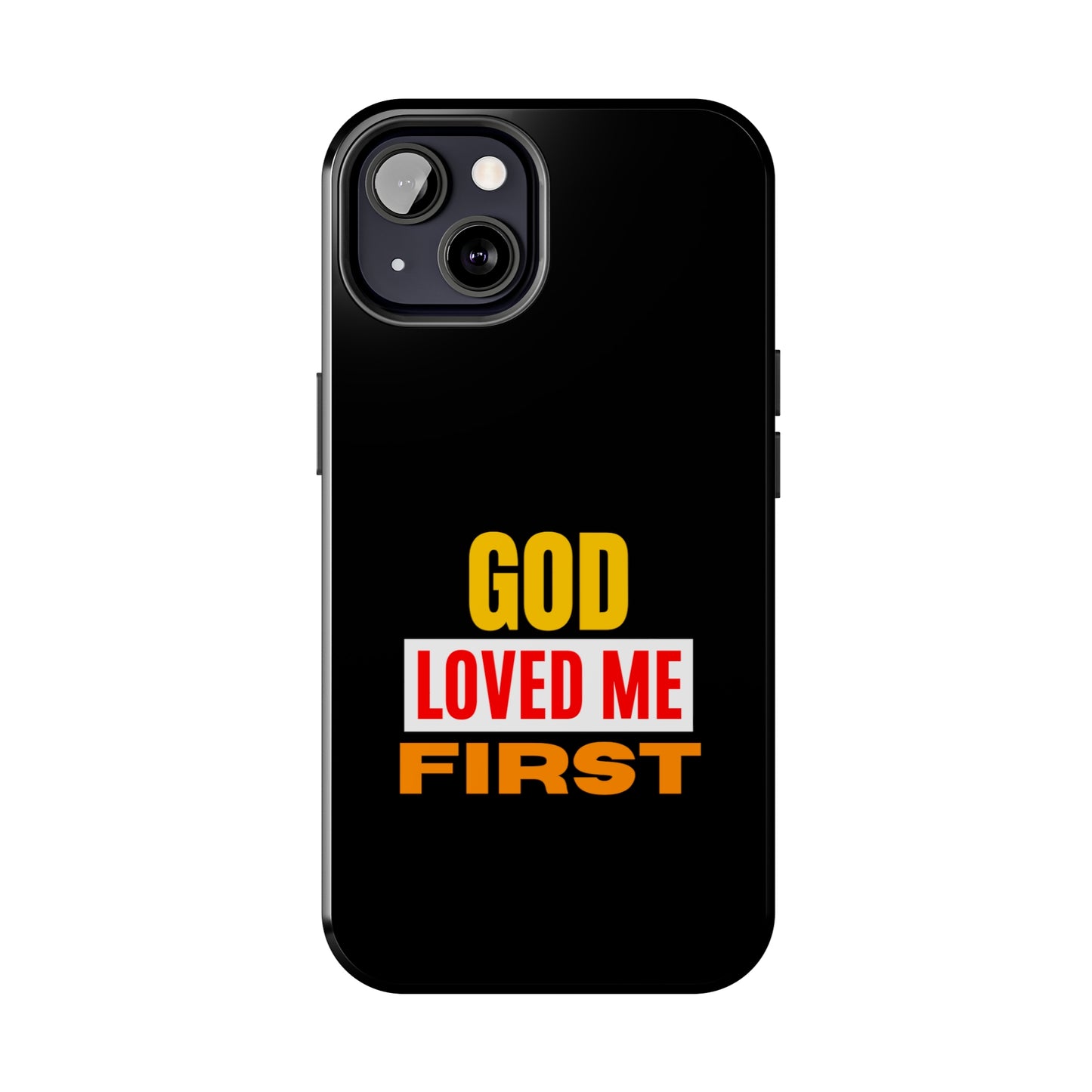 God Loved Me First Tough Phone Cases, Case-Mate Printify