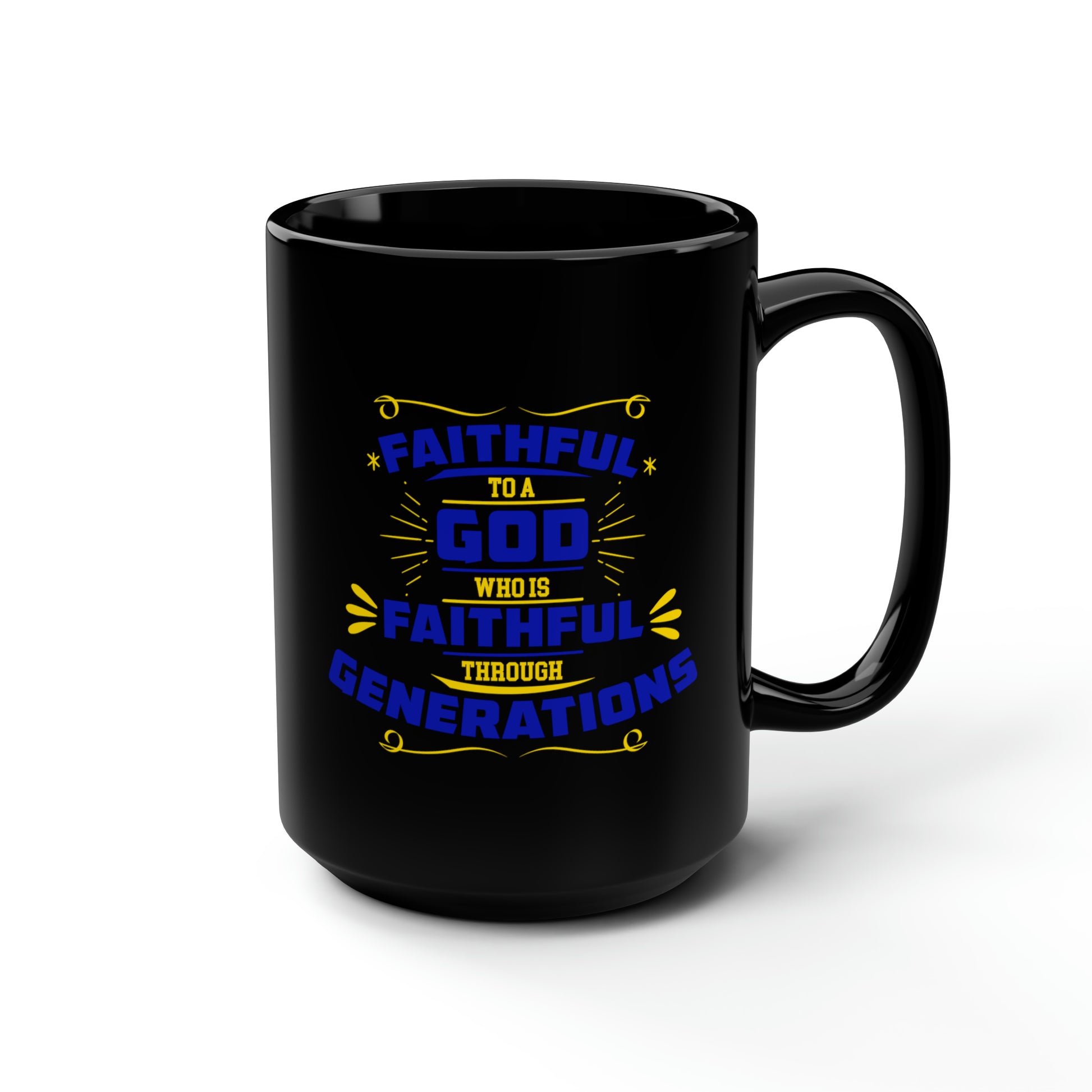 Faithful To A God Who Is Faithful Through Generations Black Ceramic Mug, 15oz (double sided printing) Printify