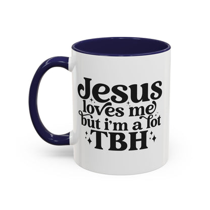 Christian Accent Coffee Mug — "Jesus Loves Me but I'm a Lot TBH" Religious Christian Gift