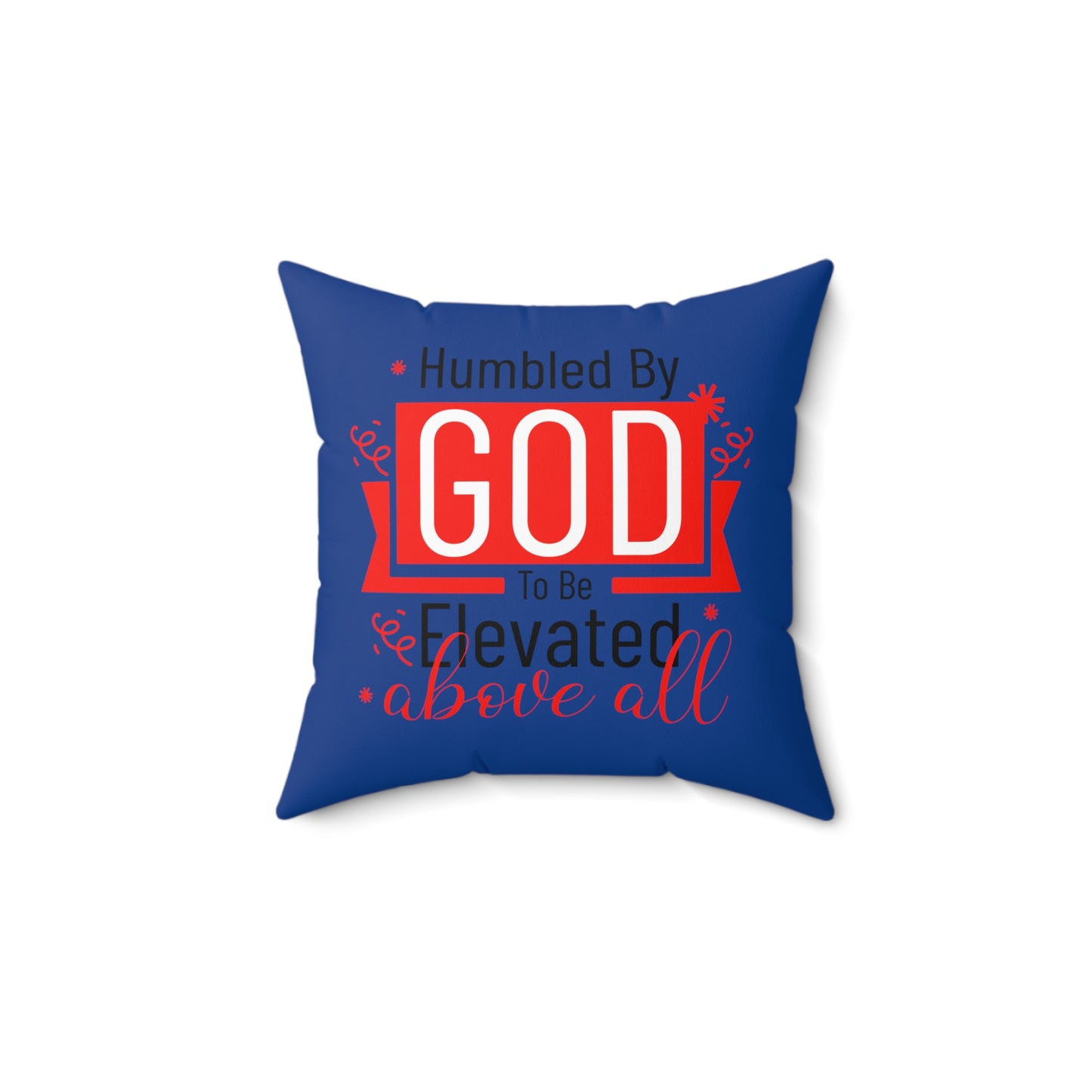 Humbled by God To Be Elevated Above All Pillow