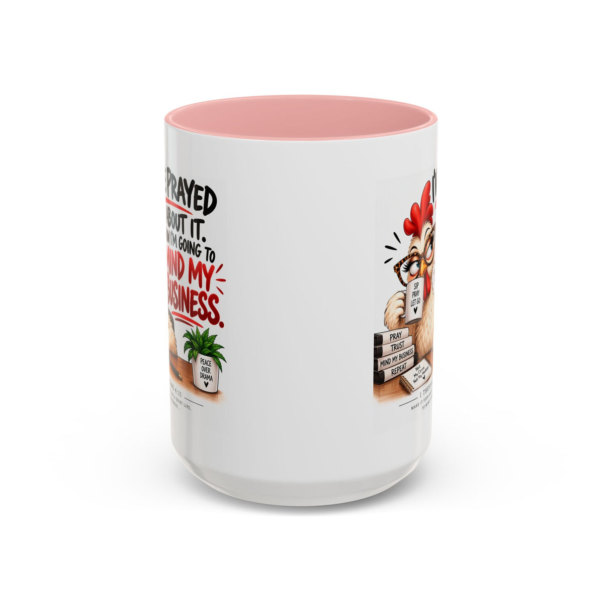 I've Prayed About It, Now I'm Going to Mind My Business Chicken Mug